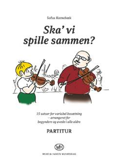 Ska' vi spille sammen : 15 satser for variabel besætning - arrangeret for begyndere og øvede i alle aldre