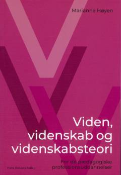 Viden, videnskab og videnskabsteori - for de pædagogiske professionsuddannelser