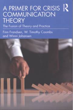 A primer for crisis communication theory : the fusion of theory and practise