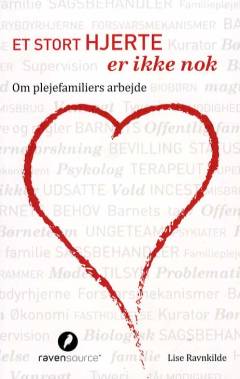 Et stort hjerte er ikke nok : om plejefamiliers arbejde