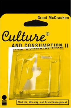 Culture and consumption II : markets, meaning, and brand management