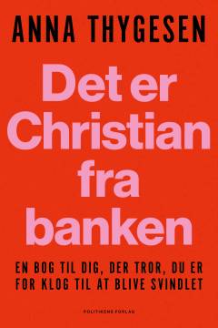 Det er Christian fra banken : en bog til dig, der tror, du er for klog til at blive svindlet