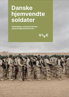 Danske hjemvendte soldater : udsendelser, missionserfaringer og personlige konsekvenser