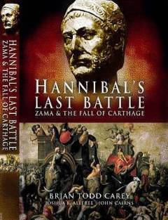 Hannibal's last battle : Zama and the fall of Carthage