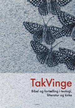 Takvinge : bibel og fortælling i teologi, litteratur og kirke
