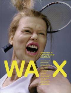 WAX - sensation in contemporary sculpture