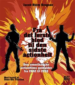 Fra det første blod til den sidste actionhelt : den amerikanske actionfilms guldalder fra 1982 til 1993