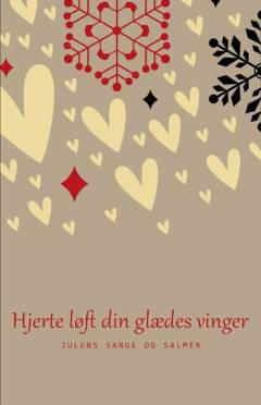 Hjerte løft din glædes vinger : julens sange og salmer