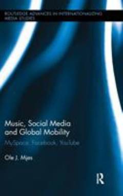 Music, social media, and global mobility : MySpace, Facebook, YouTube