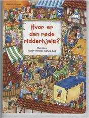 Hvor er den røde ridderhjelm? : min store ridder-vrimmel-kighuls-bog