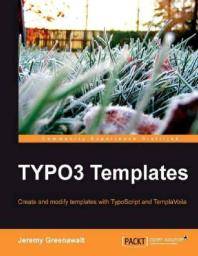 TYPO3 templates : create and modify templates with TypoScript and TemplaViola