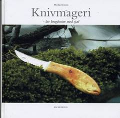 Knivmageri : lav brugsknive med sjæl
