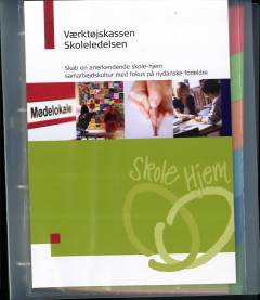 Værktøjskassen skoleledelsen : skab en anerkendende skole-hjem samarbejdskultur med fokus på nydanske forældre