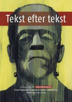 Tekst efter tekst. Elevens bog om intertekstualitet