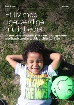 Et liv med ligeværdige muligheder : en styrket specialisering for børn, unge og voksne med handicap eller sociale problemstillinger