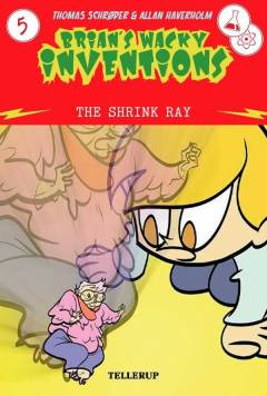 Brian's wacky inventions. 5 : The shrink ray