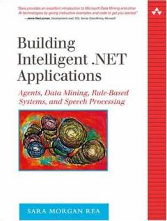 Building Intelligent .NET applications : agents, data mining, RLE-based systems, and speech processing