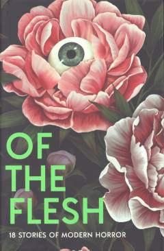 Of the flesh : 18 stories of modern horror