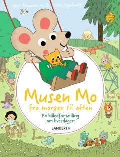 Musen Mo fra morgen til aften : en billedfortælling om hverdagen