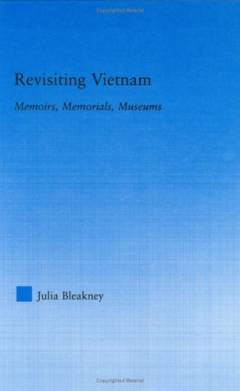 Revisiting Vietnam : memories, memorials, museums