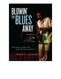 Blowin' the blues away : performance and meaning on the New York jazz scene