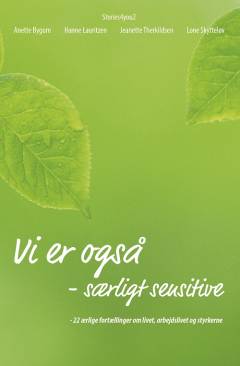 Vi er også - særligt sensitive : 22 ærlige fortællinger om livet, arbejdslivet og styrkerne