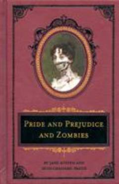 Pride and prejudice and zombies : the classic regency romance - now with ultraviolent zombie mayhem