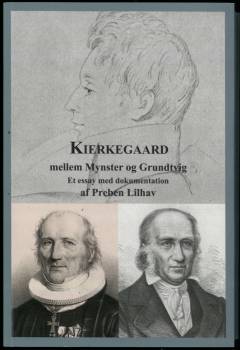 Kierkegaard mellem Mynster og Grundtvig : et essay om "Kristendomsvrøvl" - med dokumentation