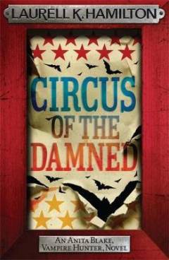 Circus of the damned : an Anita Blake, vampire hunter novel