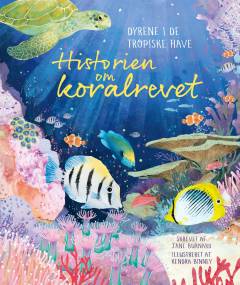 Historien om koralrevet : dyrene i de tropiske have