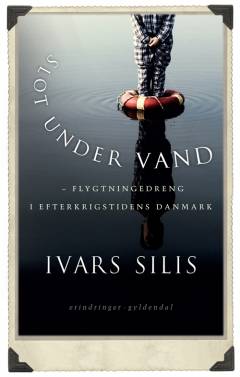 Slot under vand : flygtningedreng i efterkrigstidens Danmark