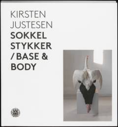 Kirsten Justesen - sokkel stykker/base & body