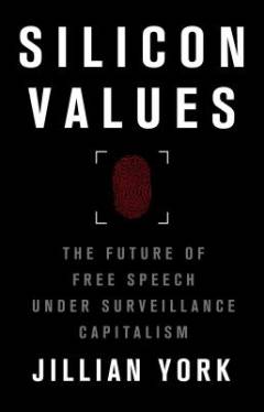 Silicon values : the future of free speech under surveillance capitalism