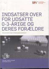 Indsatser over for udsatte 0-3-årige og deres forældre : en systematisk forskningsoversigt