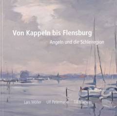 Von Kappeln bis Flensburg : Angeln und die Schleiregion