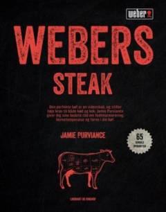 Webers steak : de bedste grillopskrifter