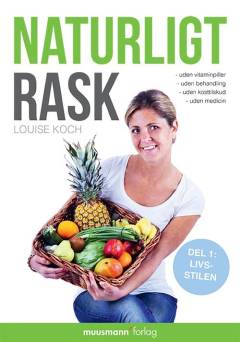 Naturligt rask. Del 1 : Livsstilen