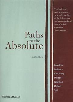 Paths to the absolute : Mondrian, Malevich, Kandinsky, Pollock, Newman, Rothko and Still