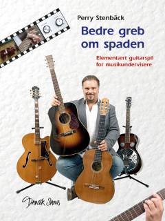 Bedre greb om spaden : elementært guitarspil for musikundervisere