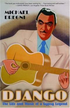Django : the life and music of a gypsy legend