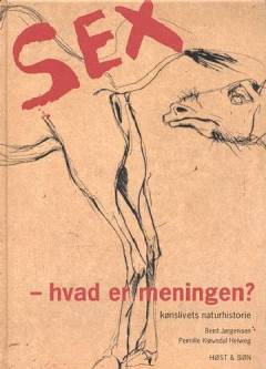 Sex - hvad er meningen? : kønslivets naturhistorie