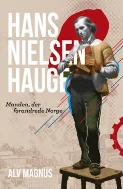 Hans Nielsen Hauge : manden, som forandrede Norge