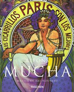 Alfons Mucha : 1860-1939 : master of art nouveau