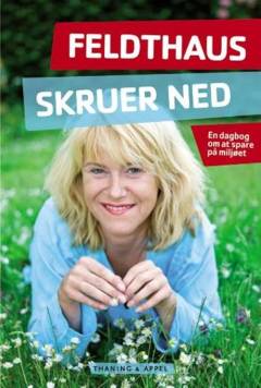 Feldthaus skruer ned : en dagbog om at spare på miljøet