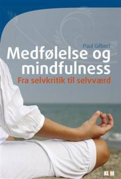 Medfølelse og mindfulness : fra selvkritik til selvværd