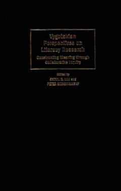 Vygotskian perspectives on literacy research : constructing meaning through collaborative inquiry