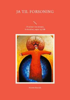 Ja til forsoning : 19 salmer om morgen, fortrydelse, søgen og håb