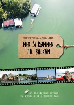 Med strømmen til Balkan : en far-datter-odyssé på Donau i en 5-meters båd