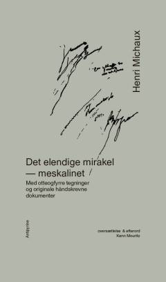 Det elendige mirakel - meskalinet : med otteogfyrre tegninger og originale håndskrevne dokumenter