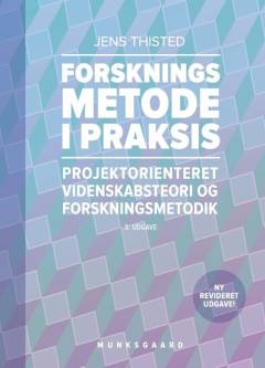 Forskningsmetode i praksis : projektorienteret videnskabsteori og forskningsmetodik